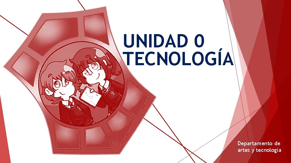 UNIDAD 0 TECNOLOGÍA Departamento de artes y tecnología 