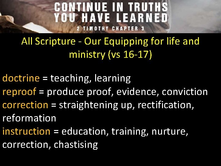 All Scripture - Our Equipping for life and ministry (vs 16 -17) doctrine =