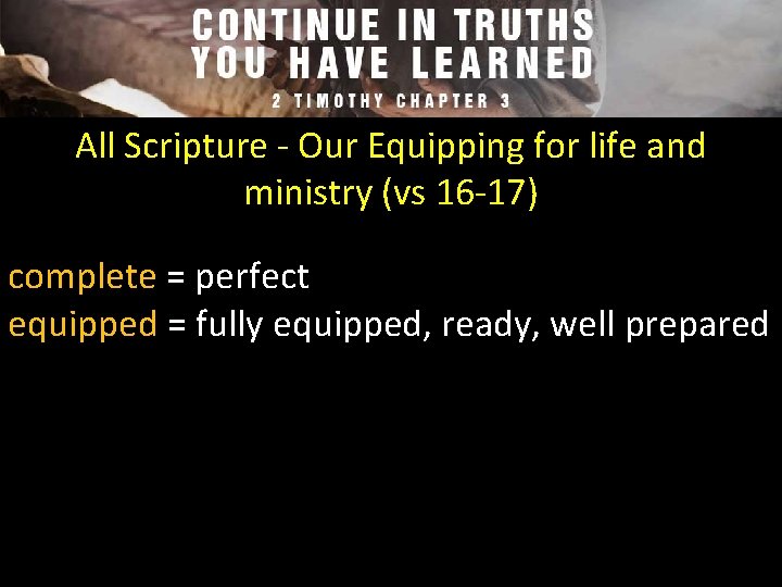All Scripture - Our Equipping for life and ministry (vs 16 -17) complete =