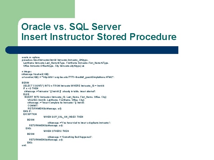 Oracle vs. SQL Server Insert Instructor Stored Procedure create or replace procedure Insert. Instructor(Instr.