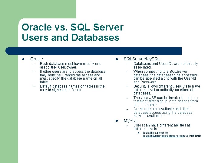 Oracle vs. SQL Server Users and Databases l Oracle – – – l Each