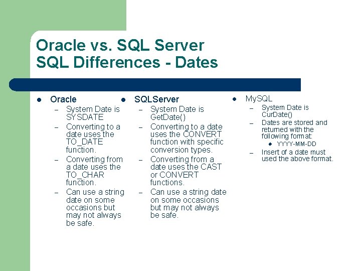 Oracle vs. SQL Server SQL Differences - Dates l Oracle – – l System