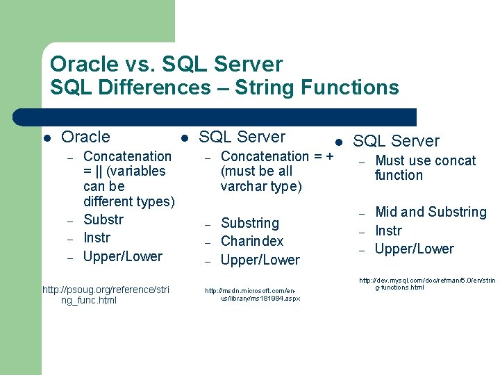 Oracle vs. SQL Server SQL Differences – String Functions l Oracle – – Concatenation