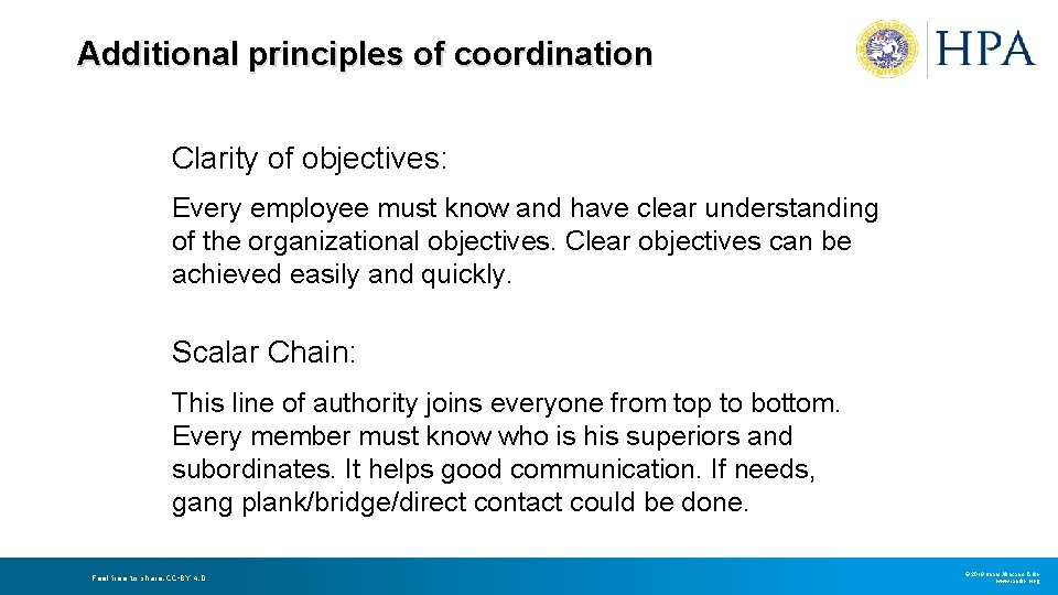 Additional principles of coordination Clarity of objectives: Every employee must know and have clear Additional principles of coordination Clarity of objectives: Every employee must know and have clear