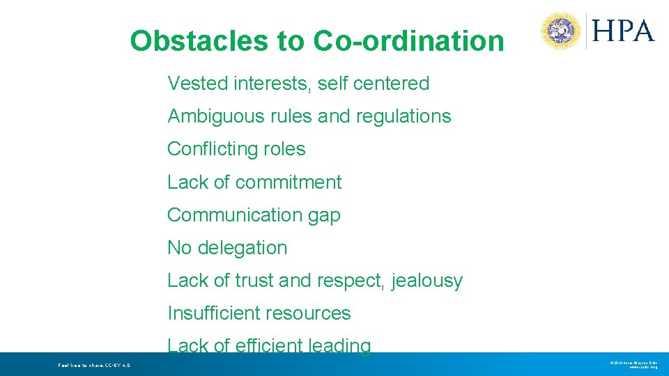 Obstacles to Co-ordination Vested interests, self centered Ambiguous rules and regulations Conflicting roles Lack Obstacles to Co-ordination Vested interests, self centered Ambiguous rules and regulations Conflicting roles Lack