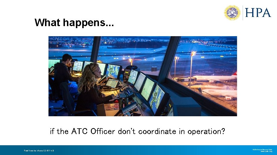 What happens. . . if the ATC Officer don't coordinate in operation? Feel free What happens. . . if the ATC Officer don't coordinate in operation? Feel free