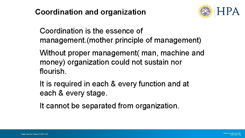 Coordination and organization Coordination is the essence of management. (mother principle of management) Without Coordination and organization Coordination is the essence of management. (mother principle of management) Without