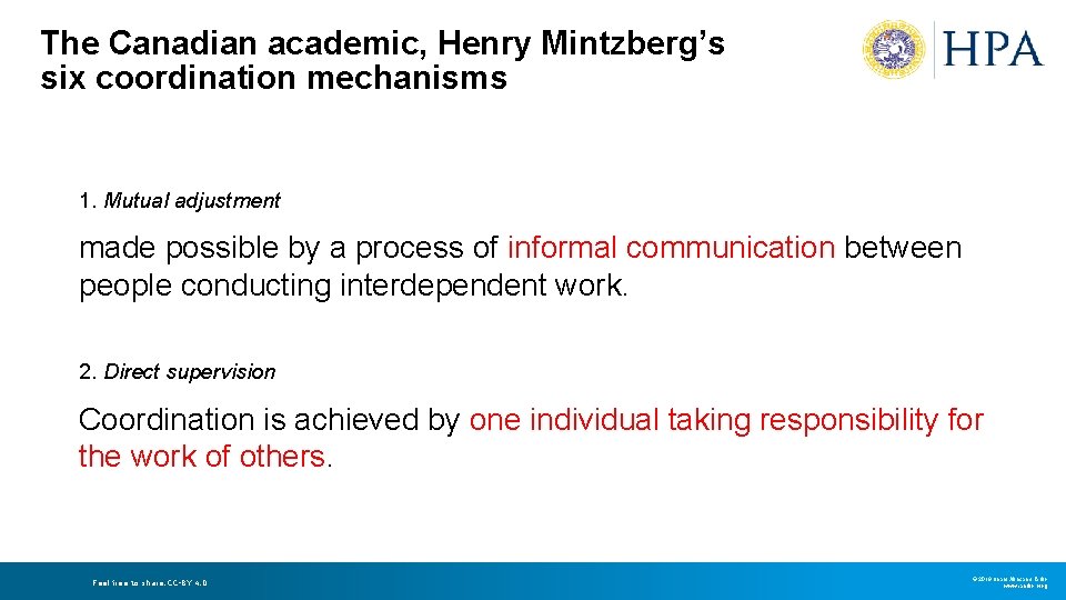 The Canadian academic, Henry Mintzberg’s six coordination mechanisms 1. Mutual adjustment made possible by The Canadian academic, Henry Mintzberg’s six coordination mechanisms 1. Mutual adjustment made possible by