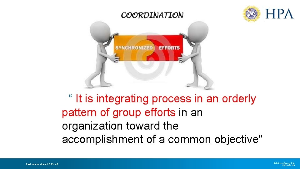 “ It is integrating process in an orderly pattern of group efforts in an “ It is integrating process in an orderly pattern of group efforts in an