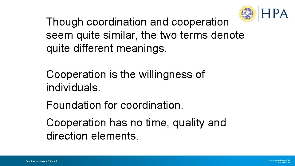 Though coordination and cooperation seem quite similar, the two terms denote quite different meanings. Though coordination and cooperation seem quite similar, the two terms denote quite different meanings.