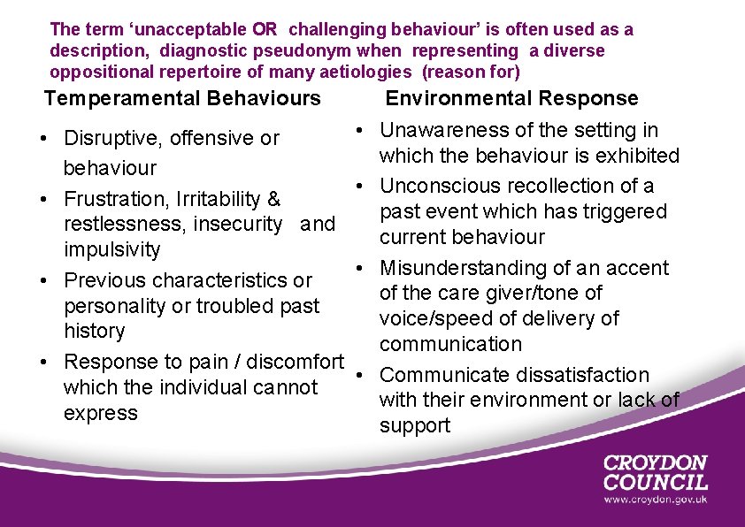 The term ‘unacceptable OR challenging behaviour’ is often used as a description, diagnostic pseudonym