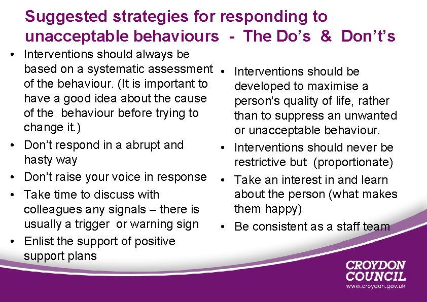 Suggested strategies for responding to unacceptable behaviours - The Do’s & Don’t’s • Interventions