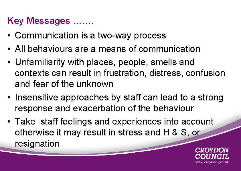 Key Messages ……. • Communication is a two-way process • All behaviours are a