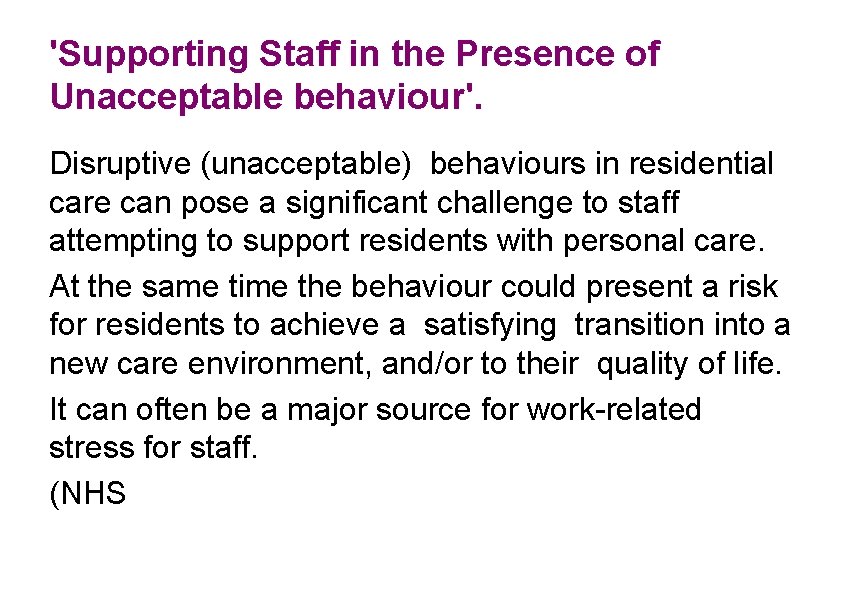 'Supporting Staff in the Presence of Unacceptable behaviour'. Disruptive (unacceptable) behaviours in residential care