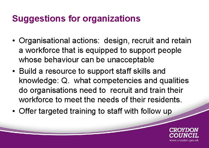 Suggestions for organizations • Organisational actions: design, recruit and retain a workforce that is