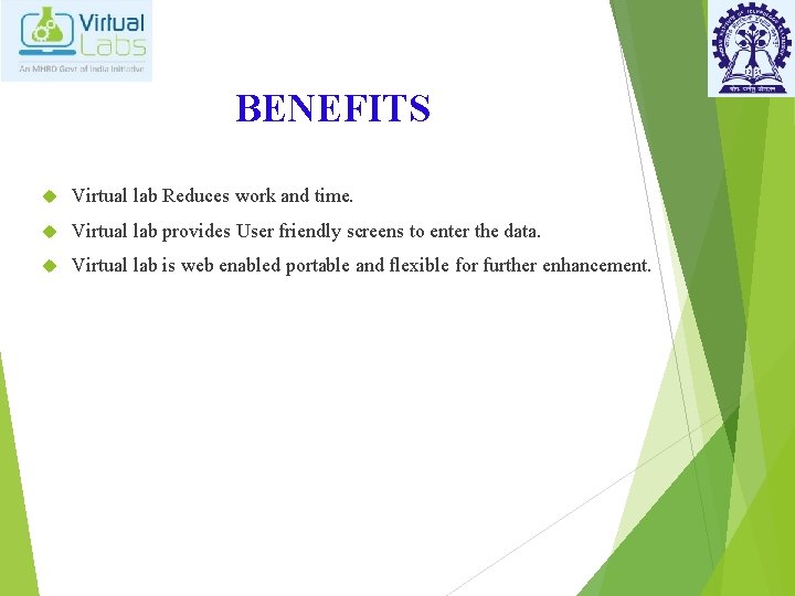 BENEFITS Virtual lab Reduces work and time. Virtual lab provides User friendly screens to