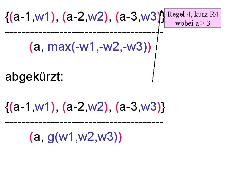 4, kurz R 4 {(a-1, w 1), (a-2, w 2), (a-3, w 3)} Regel