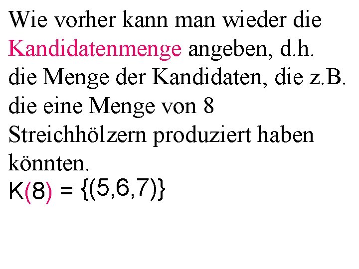 Wie vorher kann man wieder die Kandidatenmenge angeben, d. h. die Menge der Kandidaten,