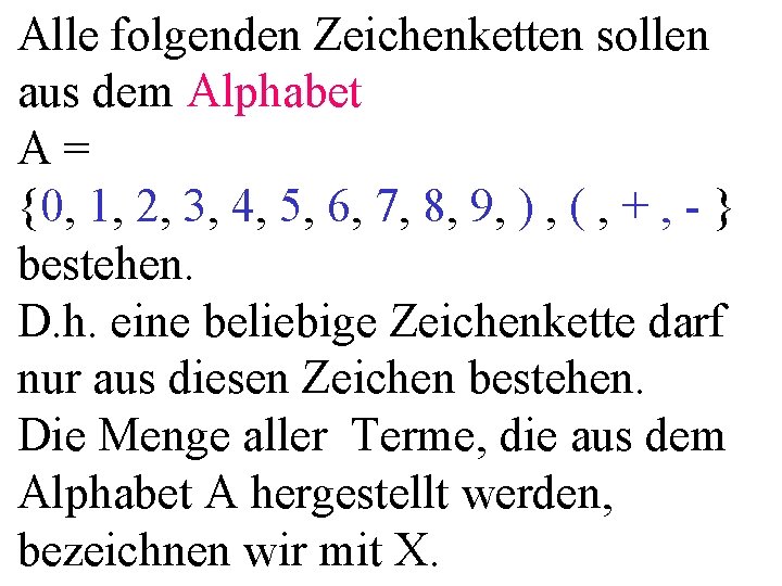 Alle folgenden Zeichenketten sollen aus dem Alphabet A= {0, 1, 2, 3, 4, 5,