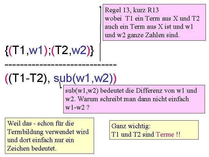 Regel 13, kurz R 13 wobei T 1 ein Term aus X und T