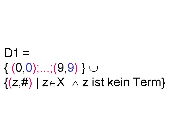D 1 = { (0, 0); . . . ; (9, 9) } {(z,