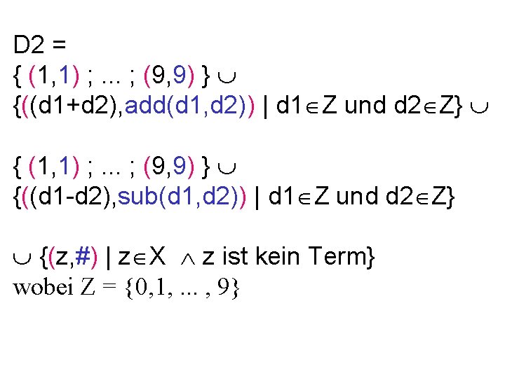 D 2 = { (1, 1) ; . . . ; (9, 9) }