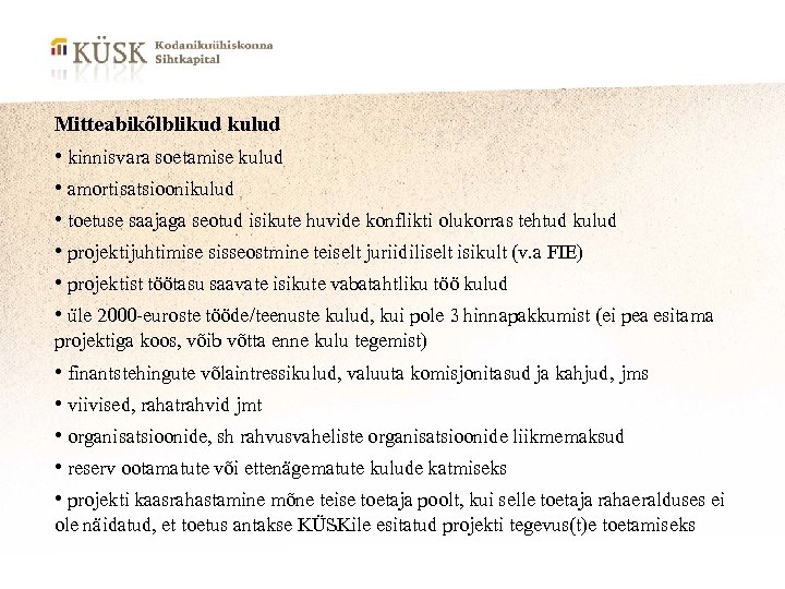 Mitteabikõlblikud kulud • kinnisvara soetamise kulud • amortisatsioonikulud • toetuse saajaga seotud isikute huvide