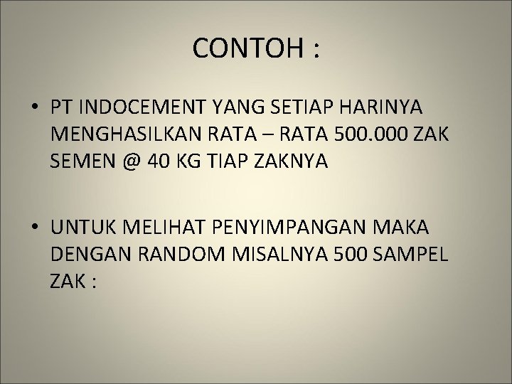 CONTOH : • PT INDOCEMENT YANG SETIAP HARINYA MENGHASILKAN RATA – RATA 500. 000