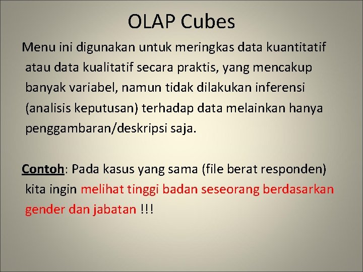 OLAP Cubes Menu ini digunakan untuk meringkas data kuantitatif atau data kualitatif secara praktis,