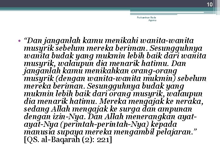 10 Perkawinan Beda Agama • “Dan janganlah kamu menikahi wanita-wanita musyrik sebelum mereka beriman. 10 Perkawinan Beda Agama • “Dan janganlah kamu menikahi wanita-wanita musyrik sebelum mereka beriman.
