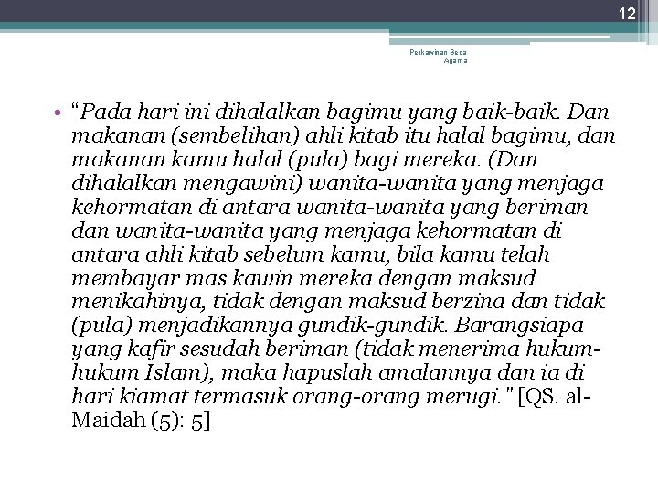 12 Perkawinan Beda Agama • “Pada hari ini dihalalkan bagimu yang baik-baik. Dan makanan 12 Perkawinan Beda Agama • “Pada hari ini dihalalkan bagimu yang baik-baik. Dan makanan