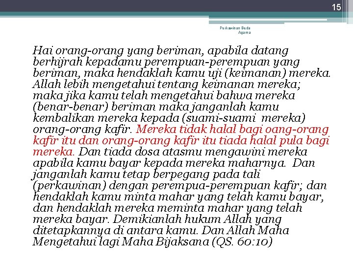 15 Perkawinan Beda Agama Hai orang-orang yang beriman, apabila datang berhijrah kepadamu perempuan-perempuan yang 15 Perkawinan Beda Agama Hai orang-orang yang beriman, apabila datang berhijrah kepadamu perempuan-perempuan yang