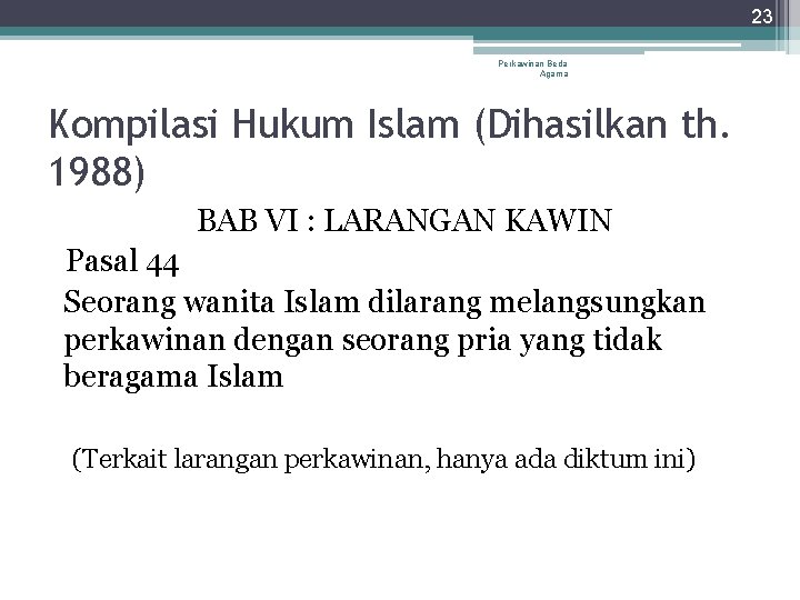 23 Perkawinan Beda Agama Kompilasi Hukum Islam (Dihasilkan th. 1988) BAB VI : LARANGAN 23 Perkawinan Beda Agama Kompilasi Hukum Islam (Dihasilkan th. 1988) BAB VI : LARANGAN