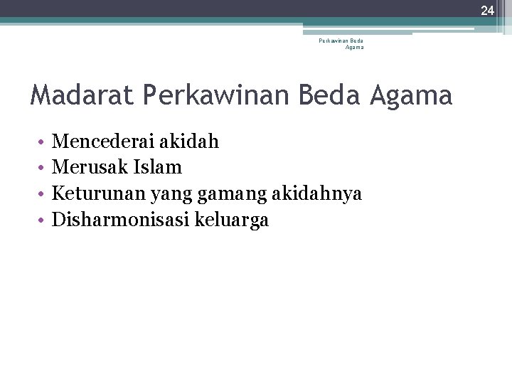 24 Perkawinan Beda Agama Madarat Perkawinan Beda Agama • • Mencederai akidah Merusak Islam 24 Perkawinan Beda Agama Madarat Perkawinan Beda Agama • • Mencederai akidah Merusak Islam
