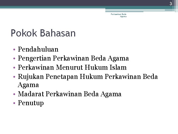 3 Perkawinan Beda Agama Pokok Bahasan • • Pendahuluan Pengertian Perkawinan Beda Agama Perkawinan 3 Perkawinan Beda Agama Pokok Bahasan • • Pendahuluan Pengertian Perkawinan Beda Agama Perkawinan