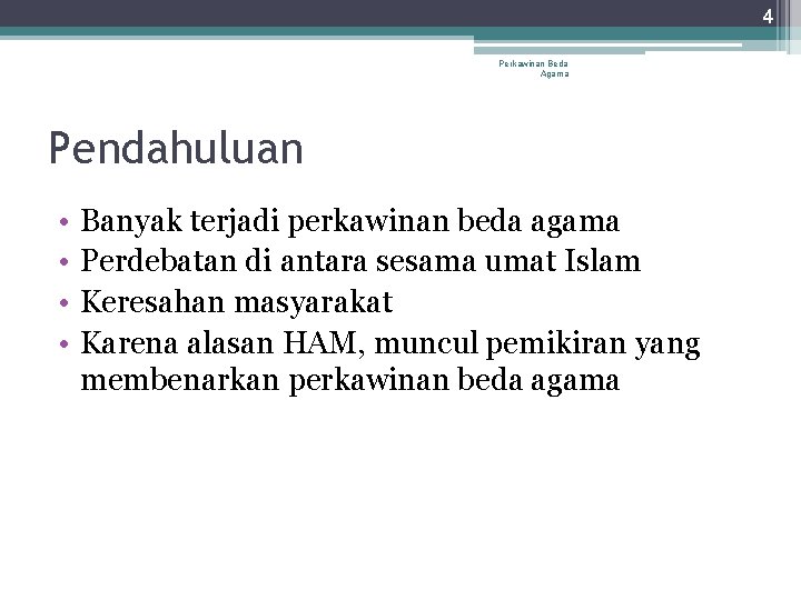 4 Perkawinan Beda Agama Pendahuluan • • Banyak terjadi perkawinan beda agama Perdebatan di 4 Perkawinan Beda Agama Pendahuluan • • Banyak terjadi perkawinan beda agama Perdebatan di