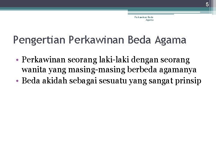 5 Perkawinan Beda Agama Pengertian Perkawinan Beda Agama • Perkawinan seorang laki-laki dengan seorang 5 Perkawinan Beda Agama Pengertian Perkawinan Beda Agama • Perkawinan seorang laki-laki dengan seorang