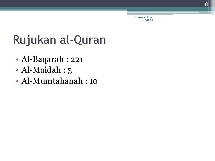 8 Perkawinan Beda Agama Rujukan al-Quran • Al-Baqarah : 221 • Al-Maidah : 5 8 Perkawinan Beda Agama Rujukan al-Quran • Al-Baqarah : 221 • Al-Maidah : 5
