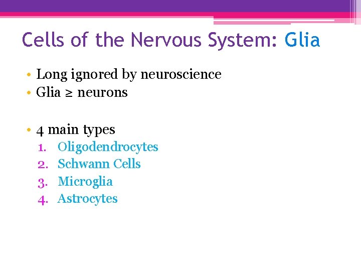 Cells of the Nervous System: Glia • Long ignored by neuroscience • Glia ≥