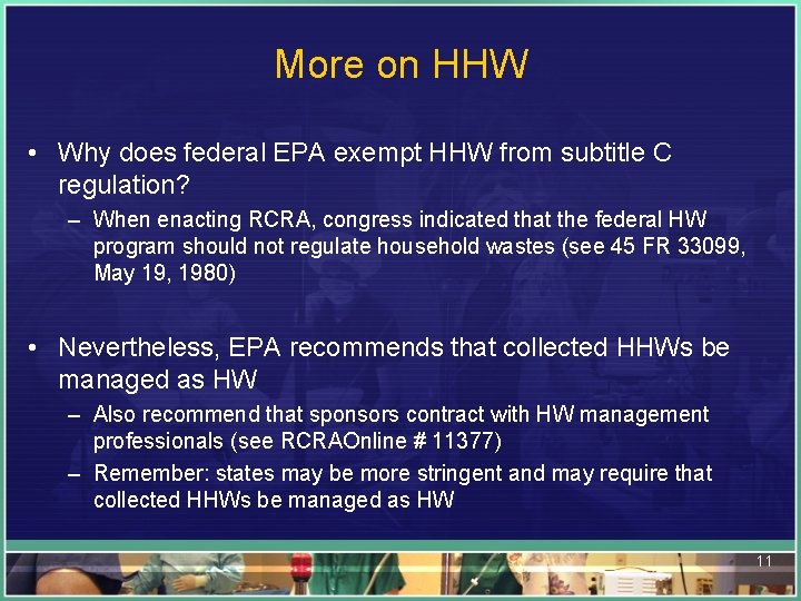 More on HHW • Why does federal EPA exempt HHW from subtitle C regulation?