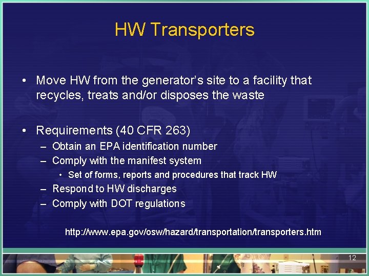 HW Transporters • Move HW from the generator’s site to a facility that recycles,