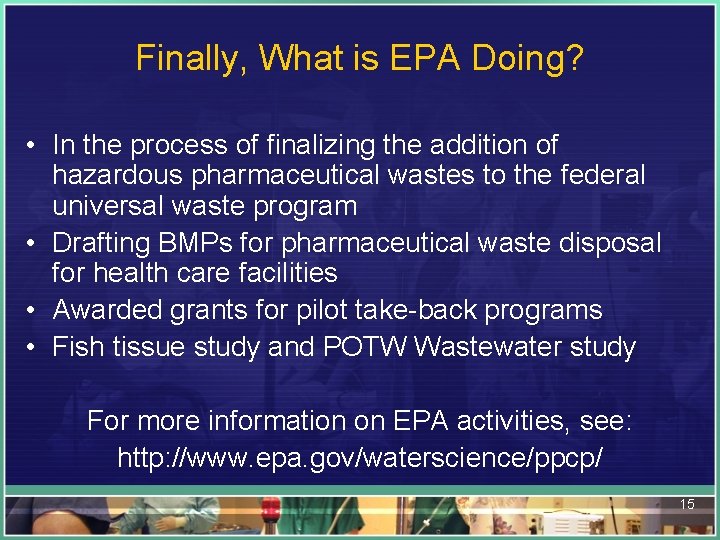 Finally, What is EPA Doing? • In the process of finalizing the addition of