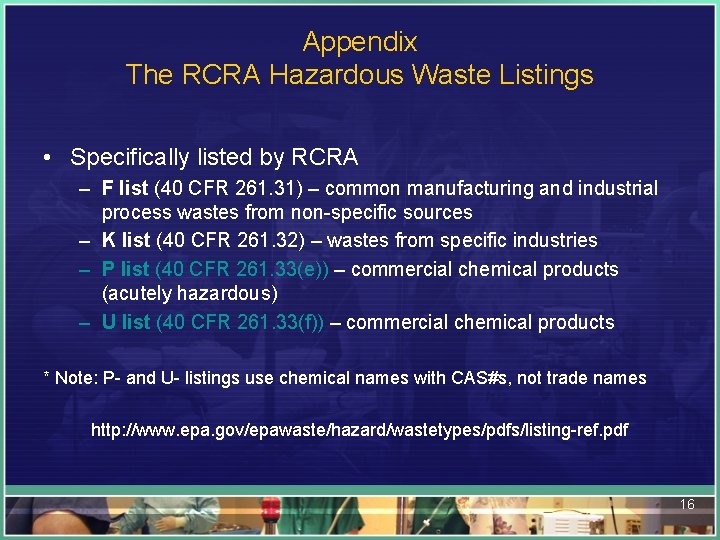 Appendix The RCRA Hazardous Waste Listings • Specifically listed by RCRA – F list