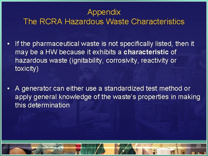 Appendix The RCRA Hazardous Waste Characteristics • If the pharmaceutical waste is not specifically