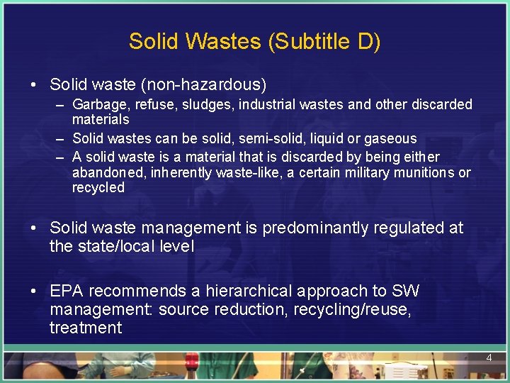 Solid Wastes (Subtitle D) • Solid waste (non-hazardous) – Garbage, refuse, sludges, industrial wastes