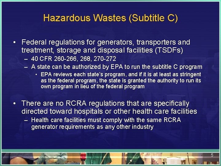 Hazardous Wastes (Subtitle C) • Federal regulations for generators, transporters and treatment, storage and