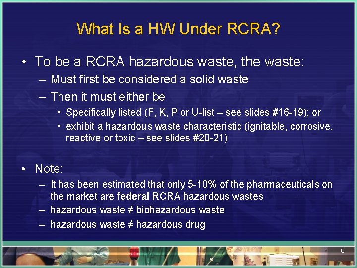 What Is a HW Under RCRA? • To be a RCRA hazardous waste, the