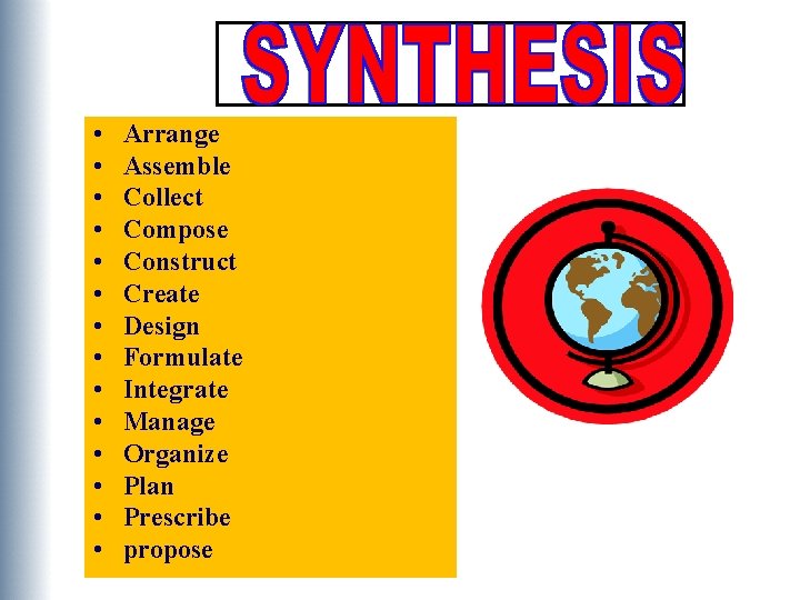  • • • • Arrange Assemble Collect Compose Construct Create Design Formulate Integrate
