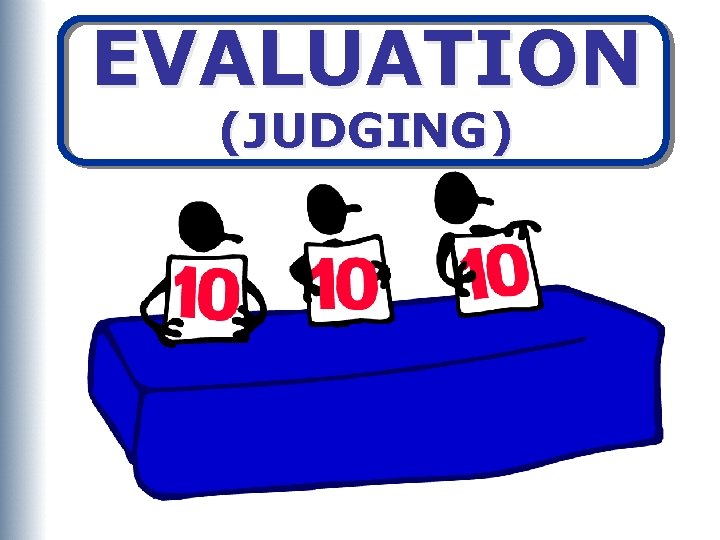 EVALUATION (JUDGING) 