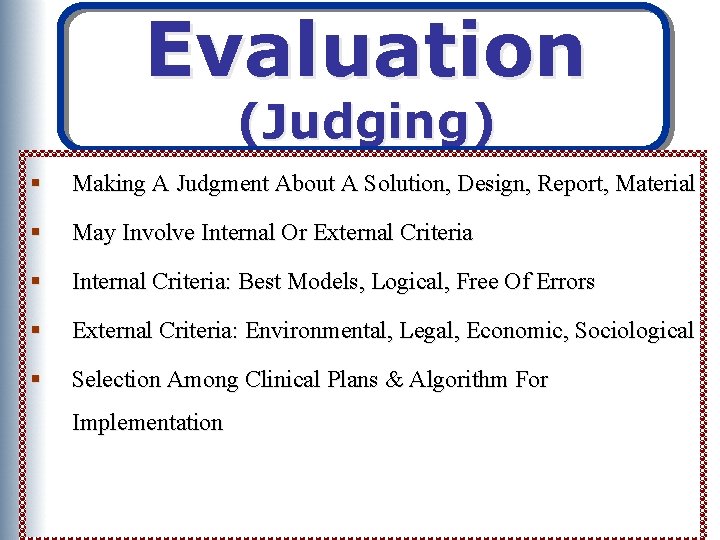 Evaluation (Judging) § Making A Judgment About A Solution, Design, Report, Material § May